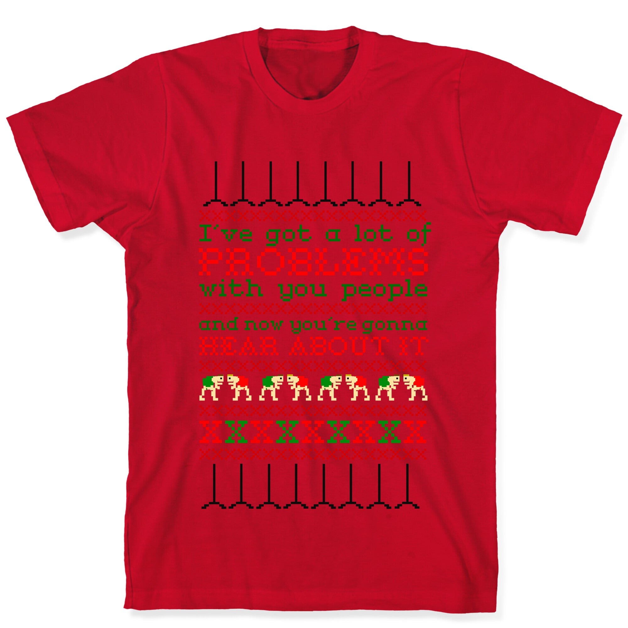 I've Got a Lot of Problems With You People T-Shirt